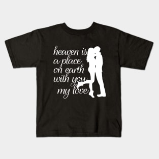 heaven is a place on earth with you couple t shirt gift design tshirt for lover Kids T-Shirt